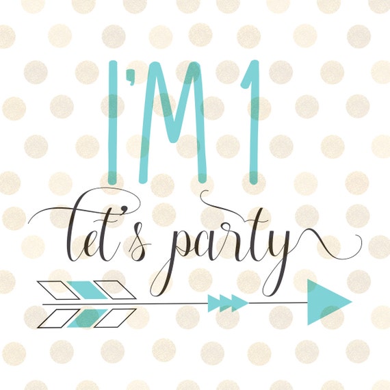 Download First Birthday Svg I'm One Let's Party Birthday Svg