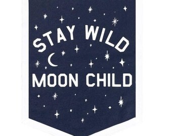 Stay Wild Moon Child - Felt Banner