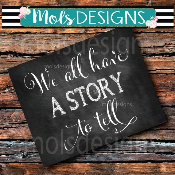 instant-download-we-all-have-a-story-to-tell-14x11-sign