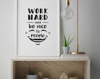 Work Hard and be Nice to People Inspirational Quote Poster, Inspiration Saying Home Decor, Modern Print Gift, Scandinavian Design #302