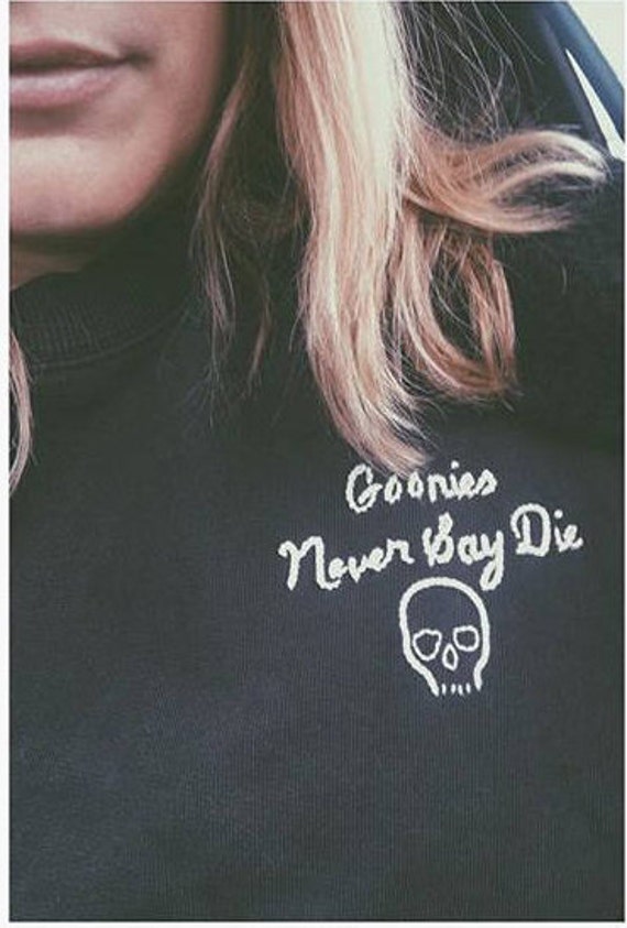 "Goonies Never Say Die" Hand Embroidered Sweatshirt