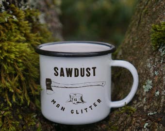 Sawdust is Man Glitter Mug - Enamel Camping Mug - Man Mug