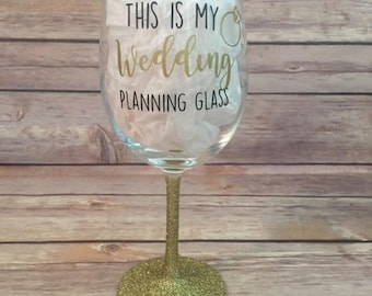 This is my wedding planning glass - glittered wine glass - engagement gift - gifts for the bride - Glitter Stem or Stemless
