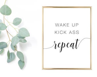 Wake up. Kick ass. Repeat.