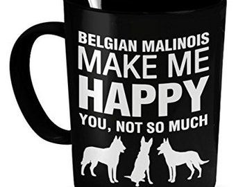 Belgian Malinois Pet Mug - Belgian Malinois Make Me Happy - Belgian Malinois Gifts - Belgian Malinois Accessories