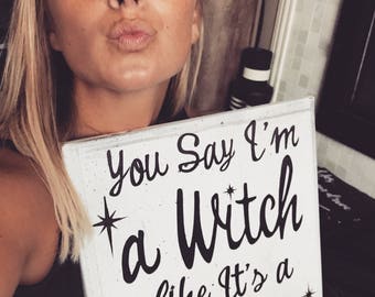 You say I'm a witch like it's a bad thing - canvas