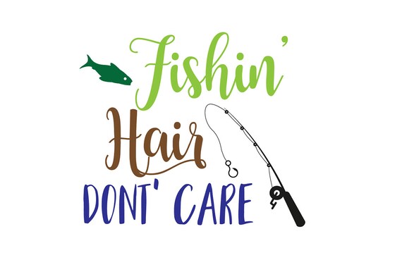 Fishin Hair Don't Care SVG File fishing svg summer