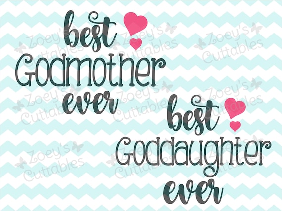 Download Best Godmother Ever Best Goddaughter Ever Godmother SVG