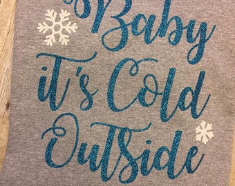 baby it's cold outside shirt