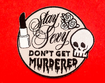 Stay Sexy - Don't Get Murdered - Iron on patch