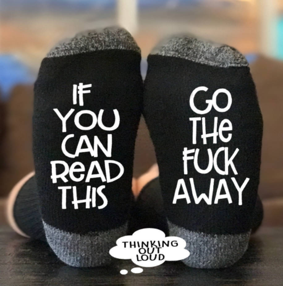 If you can read this go the fuck away Socks Funny