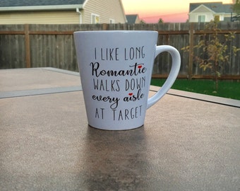 I like long romantic walks down every aisle at Target // Target Mug // Mom Mugs // Wife Gift // Cute Mug / Gift for Her // Inspirational Mug