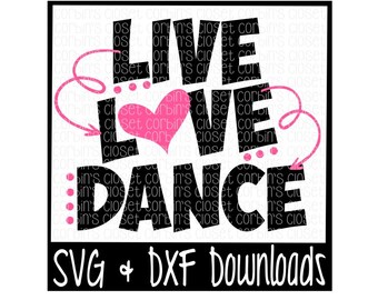 Live Love Dance Cutting File - DXF & SVG Files - Silhouette Cameo, Cricut