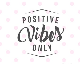 Download Positive vibes only SVG quote Vector text Eps Pdf Svg Png Dxf