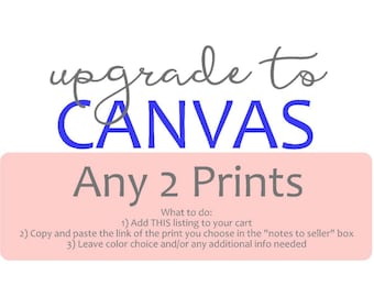 Canvas Wall Art - Canvas Upgrade - Gallery Wrapped - One Ready to Hang - Choose the Design