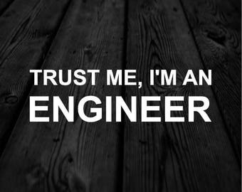 Trust Me, I'm and Engineer Decal | Professional Engineer Decal | Engineering Student Decal | Car Decal | Car Sticker | Symbolic Decal | 215