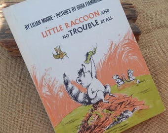 Little Raccoon and No Trouble At All by Lilian Moore Copyright 1972 Illustrated by Gioia Fiammenghi