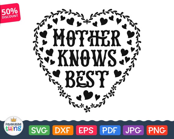 Free Free Mother Knows Best Svg 728 SVG PNG EPS DXF File