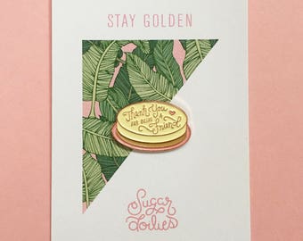 Thank You For Being A Friend, Golden Girls Cheesecake Enamel Pins/ Lapel Pins