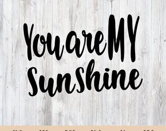 You are my sunshine my only sunshine, SVG Cut File, digital file, svg, nursery decor, girls room decor, pdf, eps, cutter, handlettered svg