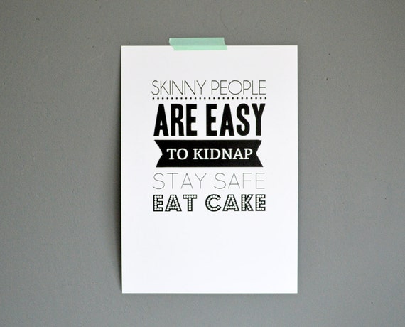 Skinny People Are Easy To Kidnap Eat Cake Skinny People Are Easy To Kidnap Eat Cake