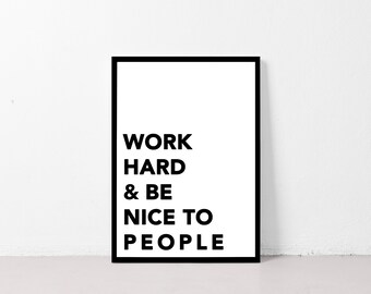 Work Hard & Be Nice To People, Printable Wall Art, Inspirational Quotes, Printable Art, Wall Art, Downloadable Art, Office Decor Motivation