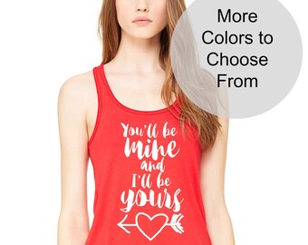 You'll Be Mine and I'll Be Yours Super Cute Tank Top Heart Arrow Love Valentines Gift Wife Girlfriend Mothers Day Anniversary Birthday