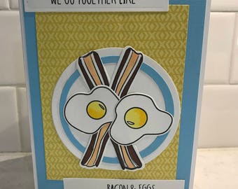 We Go Together Like Bacon + Eggs Card A7