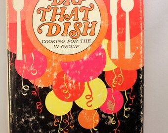 Dig That Dish Cooking For The In Group Ruth Chier Rosen Hardcover Cookbook 1967 Mid Century *