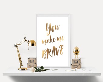 You make me brave printable, Gold printable, Motivational printable, Inspirational quote printable, Worship song,