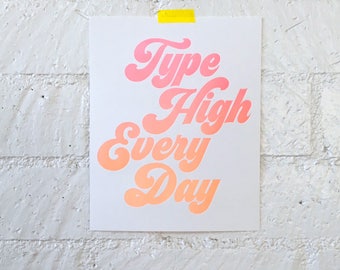 Neon Ombre Letterpress Type High Every Day Print