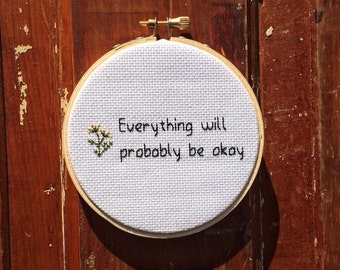 In Hoop Everything Will Probably Be Okay Cross Stitch