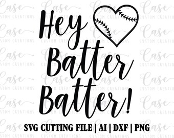 Hey Batter Batter! SVG File, Ai, Dxf and Printable PNG | Baseball SVG File | Instant Download | Cricut & Silhouette