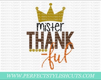 Mister Thankful SVG, DXF, EPS, png Files for Cameo and Cricut - Turkey Svg, Thanksgiving Svg, Fall Svg, Autumn Svg, Crown Svg, Boy Svg