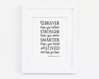Winnie the Pooh You Are Braver Than You Believe Art Print - Nursery Art Print, Nursery Art Quote - Inspirational Art - Printed Wall Art