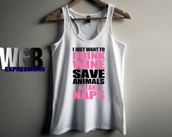 I just want to drink wine save animals & take naps womans tank top white