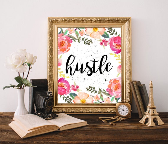 Office Printable Hustle Print Floral Wall Decor Dorm Art Women Gift Shabby Chic Motivational Quote 8x10 Office Printable Hustle Print Floral Wall Decor Dorm Art Women Gift Shabby Chic Motivational Quote 8x10