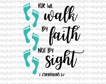 For we walk by faith and not by sight SVG - cut file - silhouette - cameo - cricut - faith - footprints