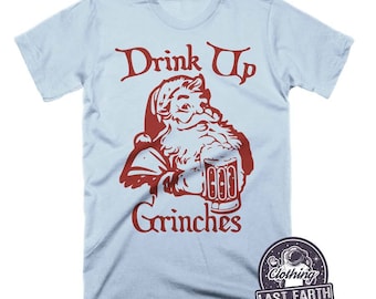 Drink Up Grinches Shirt | Funny Christmas Shirts | Beer Shirt | Christmas Gifts | Funny Holiday Shirts | Mens Tshirts | Womens Graphic Tees