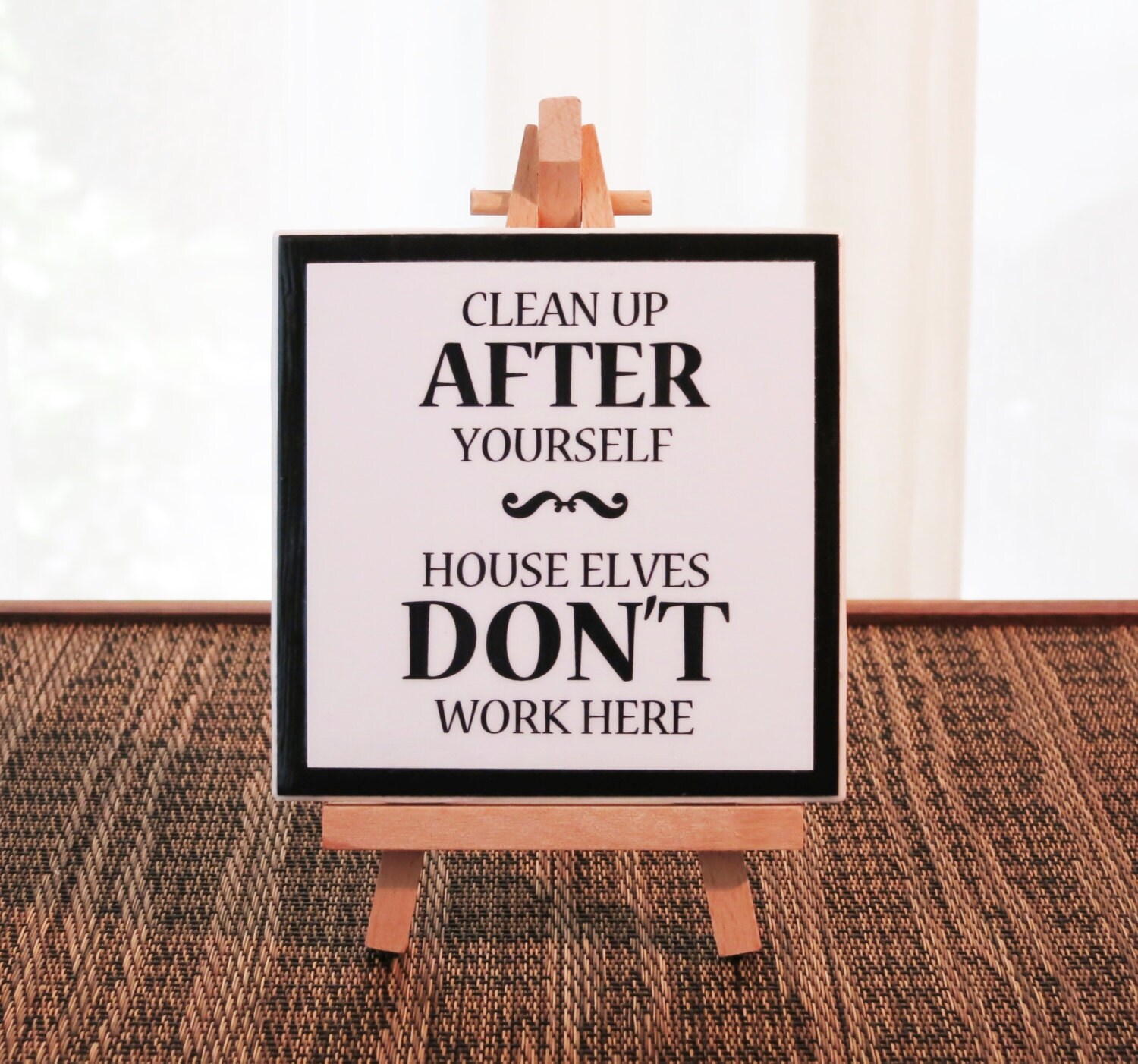 Clean Up After Yourself House Elves Don't Work Here