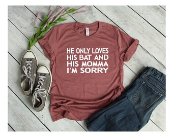 He Only Loves - His Bat and His Momma - Shirts For Moms - Sports Mom Shirts - Cool Mom Shirts - Baseball Mom Shirt - Baseball Life