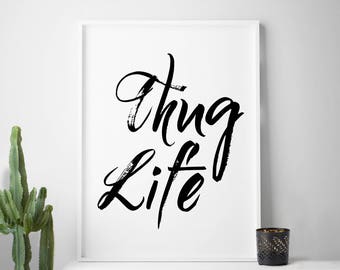 Thug life, gangsta, thug life print, that thug life, gangsta rap, gangsters, thug life printable, thug life decor, thug life art, gangster