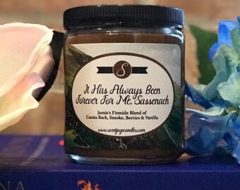 It Has Always Been Forever For Me Sassenach, Outlander Inspired Soy Candle