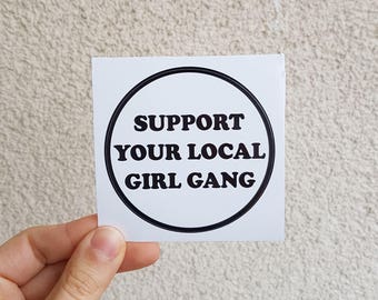 Support Your Local Girl Gang Feminist Sticker - Vinyl Illustrated Feminist Gift Weatherproof Waterproof Decal Bumper Sticker Flair /7x7cm