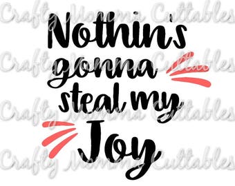 Nothin's Gonna Steal my joy SVG file // Grace SVG // Don't steal my joy Cut File // CHristian svg // Faith Cutting File // SVG file