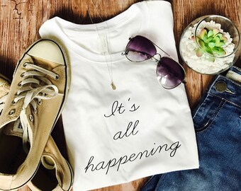 Famous Movie Quotes • It's All Happening • Graphic Tee Shirt• Movie Shirt • It's All Happening Shirt