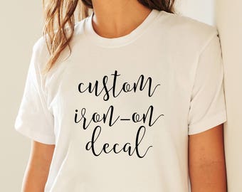 Custom Iron On Decal - DIY Shirt - HTV Decals - Iron On Decals - Personalized Shirt Decal