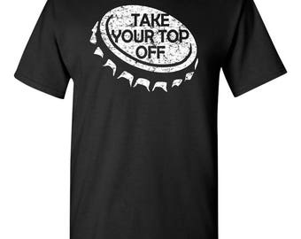 Take Your Top Off Bottle Cap Men's Tee Shirt 1784