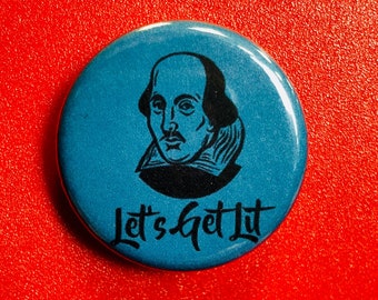 Shakespeare Let's Get Lit Pin / Button 1 & 1/4"