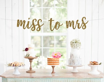 Miss to Mrs Banner, Miss to Mrs Sign, From Miss to Mrs, Bride to Be Banner, Wedding Photo Prop, Soon to be Mrs, Miss to Mrs Bunting